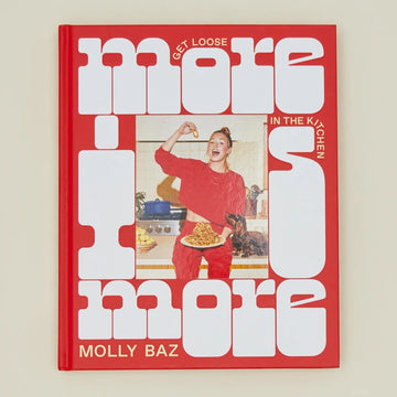 More Is More: Get Loose in the Kitchen