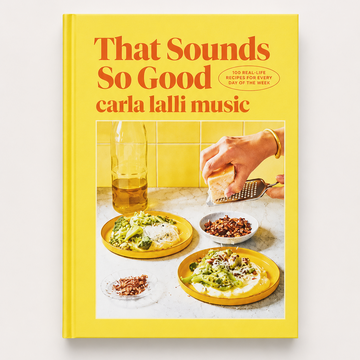 That Sounds So Good: 100 Real-Life Recipes for Every Day of the Week